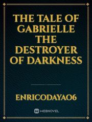 The Tale of Gabrielle The Destroyer of Darkness Book