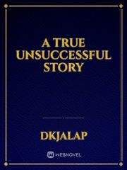 A True Unsuccessful Story Book