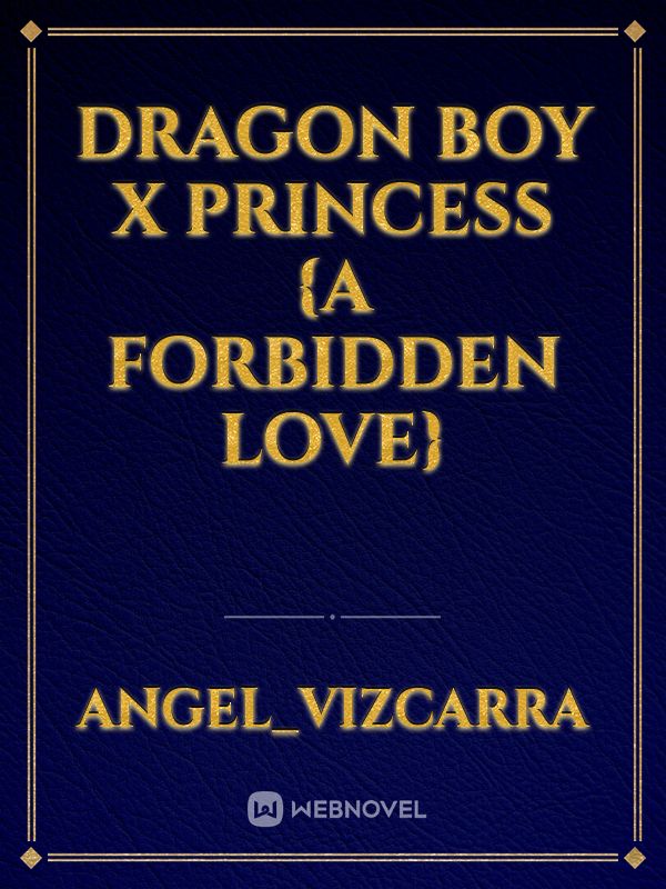 Dragon Boy X Princess {A forbidden love}