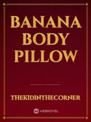 Banana body pillow Book