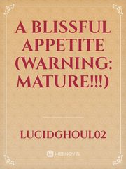 A Blissful Appetite (WARNING: MATURE!!!) Book