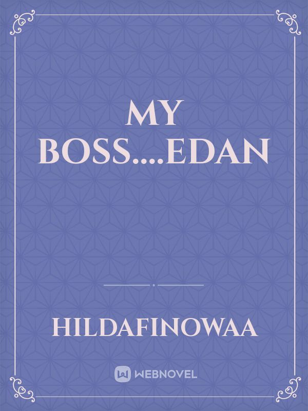 MY Boss....Edan