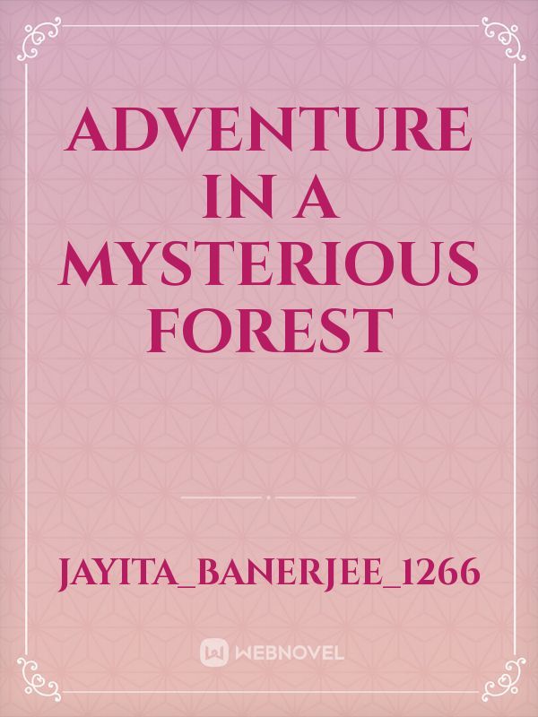 ADVENTURE IN A MYSTERIOUS FOREST