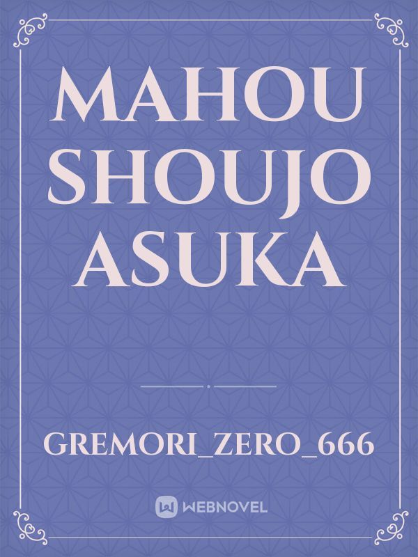 Mahou Shoujo Tokushusen Asuka — First Impressions