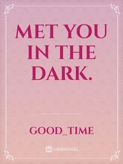 Met You In The Dark. Book