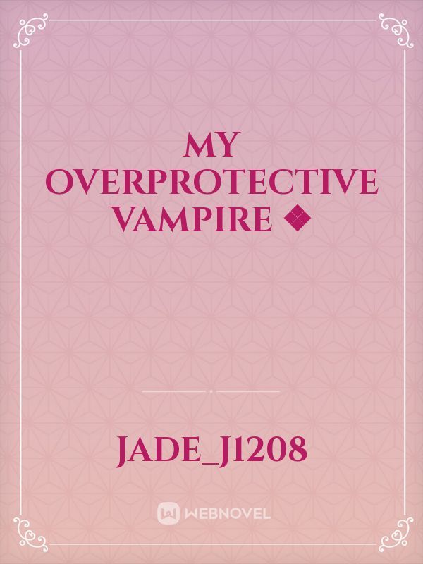 My Overprotective Vampire ❖ Book