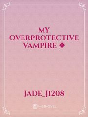 My Overprotective Vampire ❖ Book