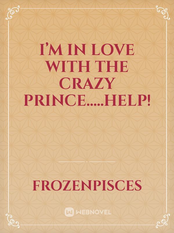 I’m in Love with the Crazy Prince.....HELP! Book