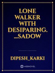 lone walker with desiparing.  ...sadow Book