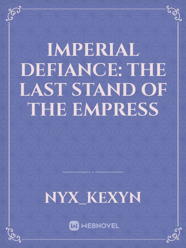 Imperial Defiance: The Last Stand of the Empress