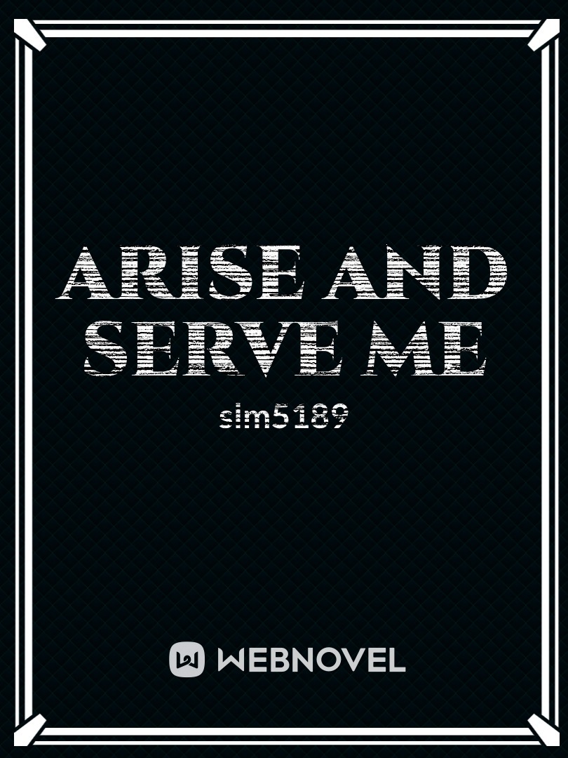 Arise and Serve Me