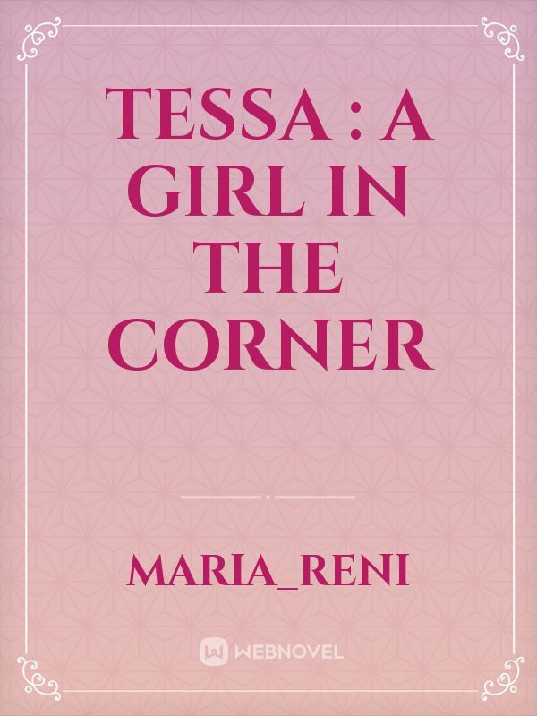 Tessa : A Girl In The Corner