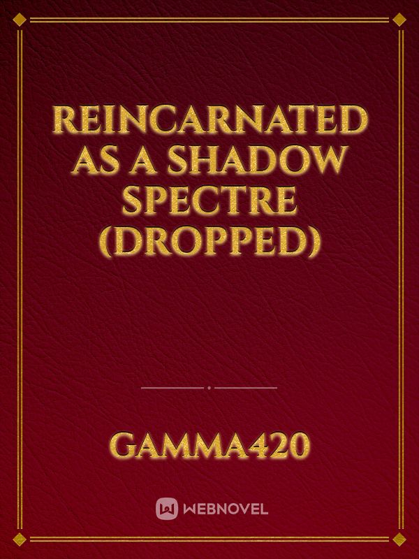 Reincarnated as a shadow spectre (dropped)