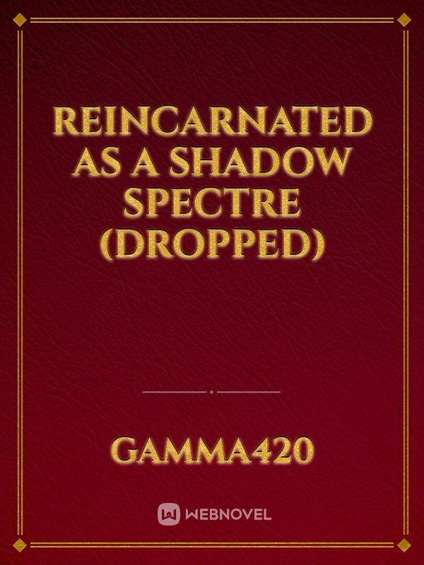 Reincarnated as a shadow spectre (dropped)