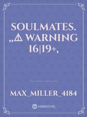 soulmates. ,,⚠️ warning 16|19+, Book