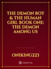 The Demon Boy & The Human Girl   Book one: The Demon Among Us Book