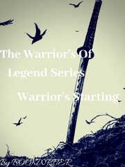 The Warriors Of Legend Series- A Warrior's Starting Book