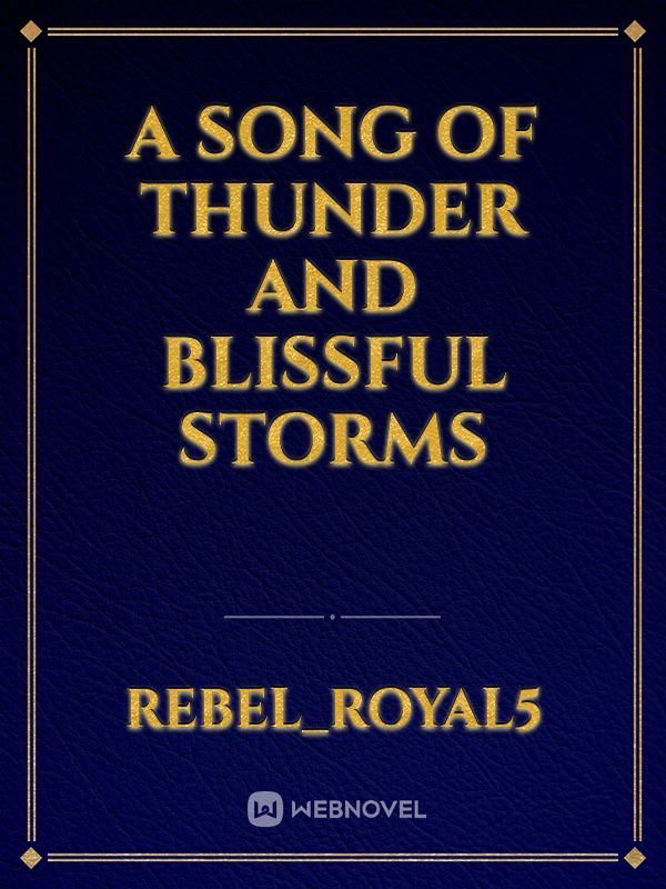 A Song Of Thunder And Blissful Storms