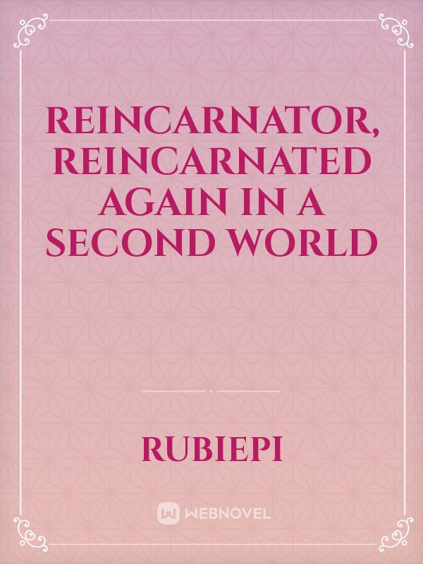 Reincarnator, Reincarnated again in a second world Book