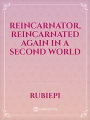 Reincarnator, Reincarnated again in a second world Book