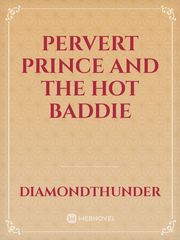 Pervert Prince and The Hot Baddie Book