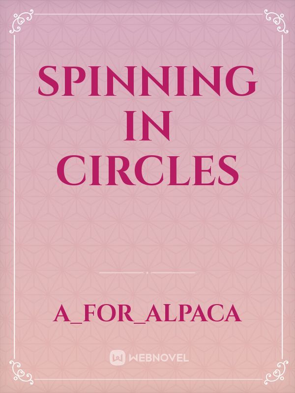 Spinning in Circles