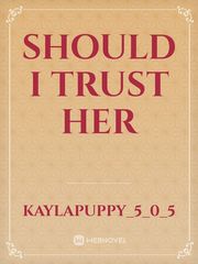 should I trust her Book