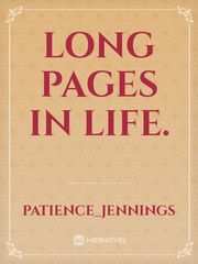 long pages in life. Book