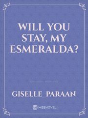 Will You Stay, My Esmeralda? Book