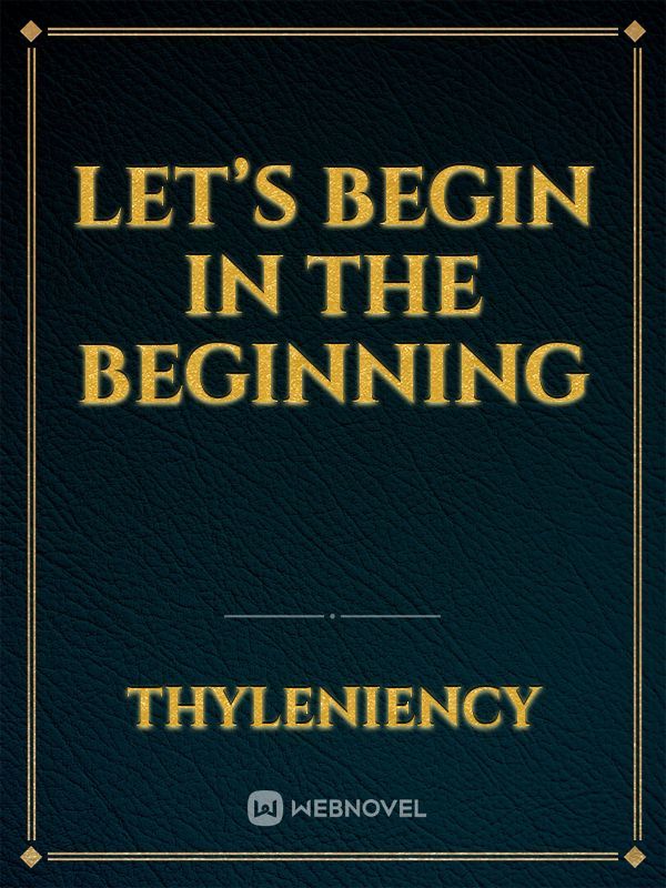 Let’s begin in the beginning Book