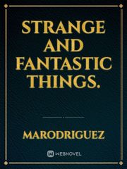 Strange and Fantastic Things. Book