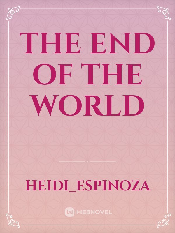 The End Of the World