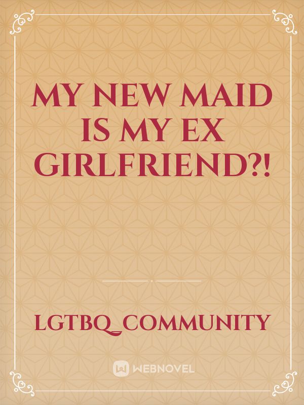 My new maid is my ex girlfriend?! Book
