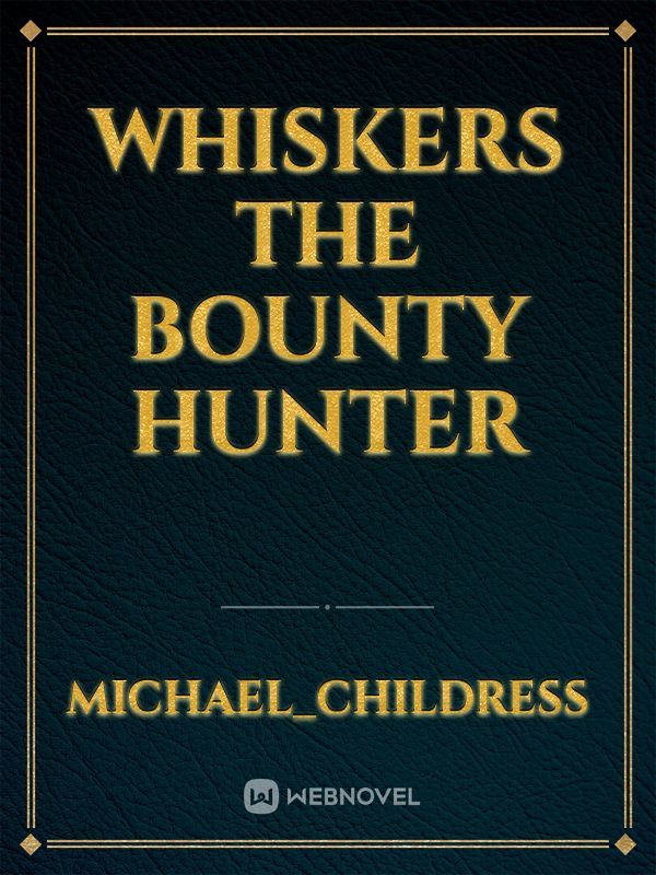 Whiskers the bounty Hunter