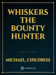 Whiskers the bounty Hunter Book