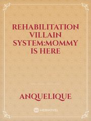Rehabilitation Villain System:Mommy is here Book