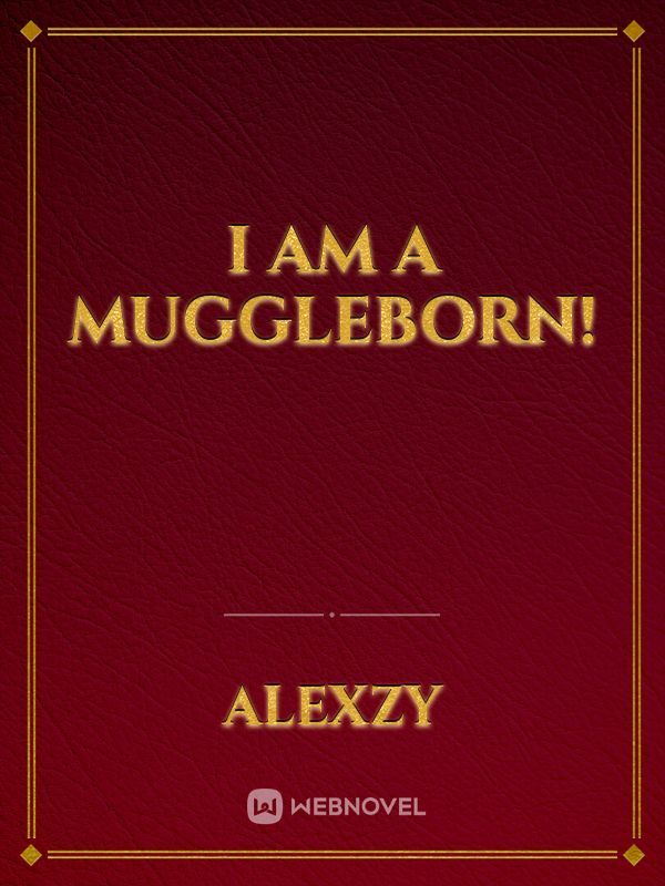I am a Muggleborn!