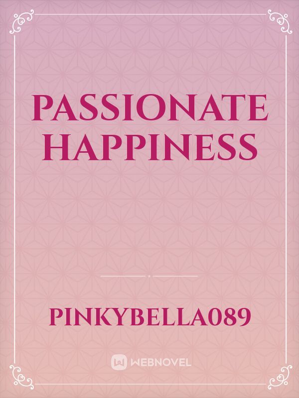Passionate Happiness