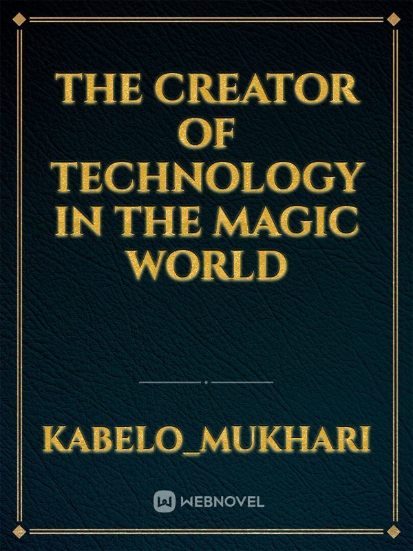 the creator of technology in the magic world