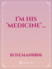 I’m his ‘Medicine’... Book