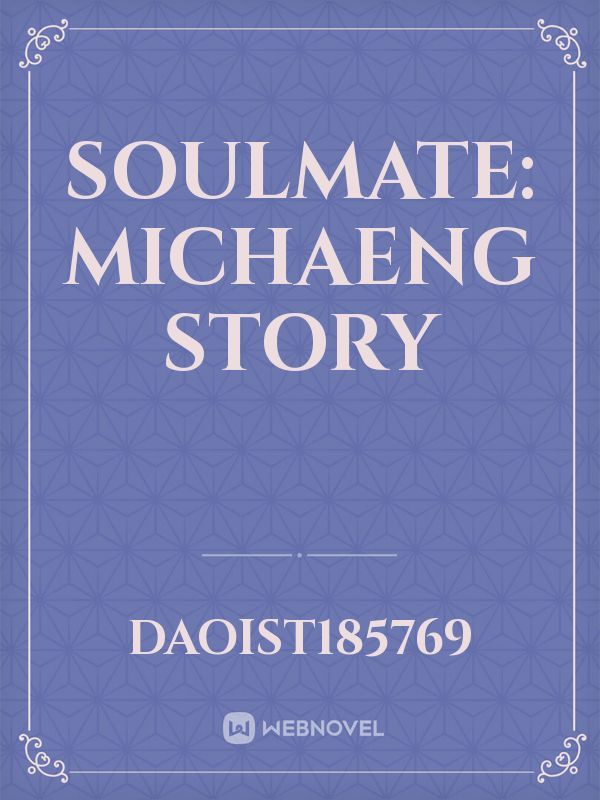 Soulmate: michaeng story