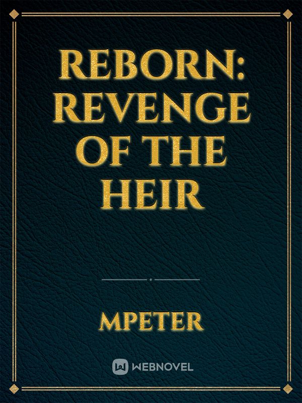 Reborn: Revenge of the heir