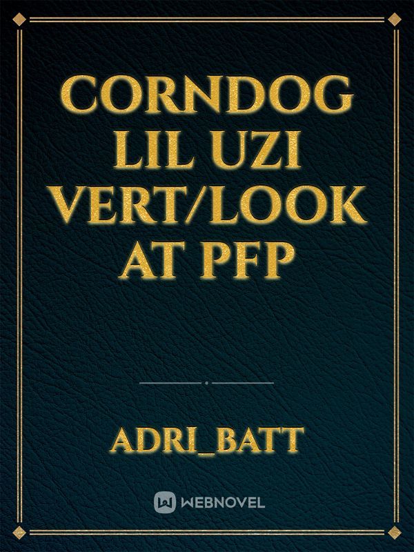 corndog lil Uzi vert/look at pfp
