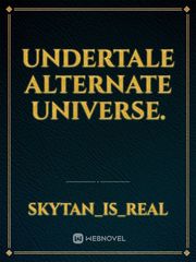 Undertale Alternate Universe. Book