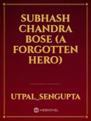Subhash Chandra Bose
(a forgotten hero) Book