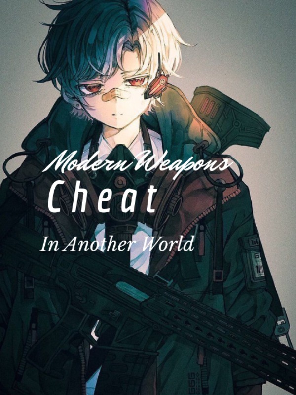 Modern Weapons Cheat In Another World (Indonesian)