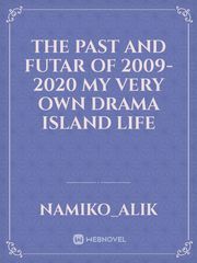 The past and futar of 2009- 2020 my very own drama island life Book