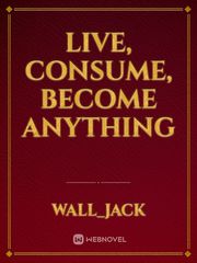 Live, Consume, Become Anything Book