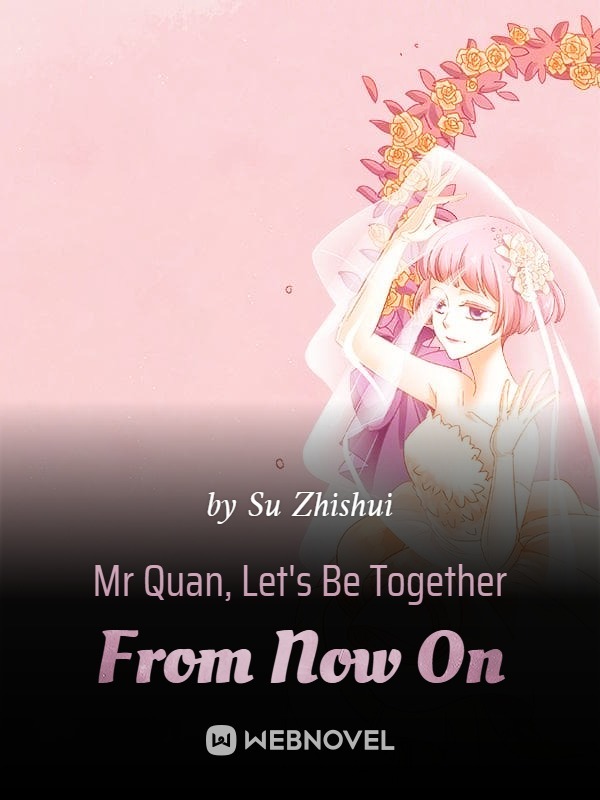 Mr Quan, Let's Be Together From Now On