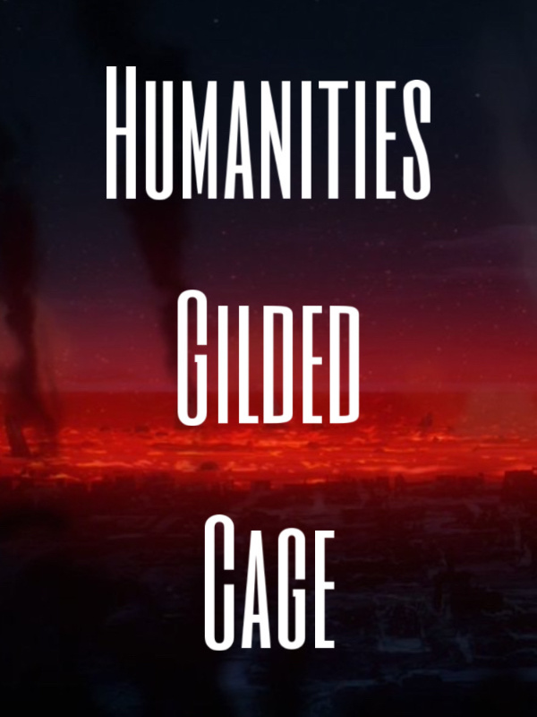 Humanities Gilded Cage